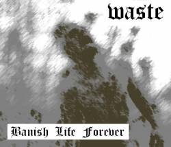 Waste (SWE-2) : Banish Life Forever